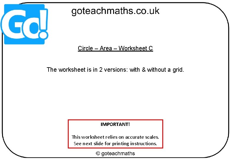 Circle – Area – Worksheet C The worksheet is in 2 versions: with &