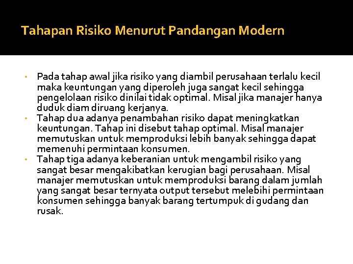 Tahapan Risiko Menurut Pandangan Modern Pada tahap awal jika risiko yang diambil perusahaan terlalu