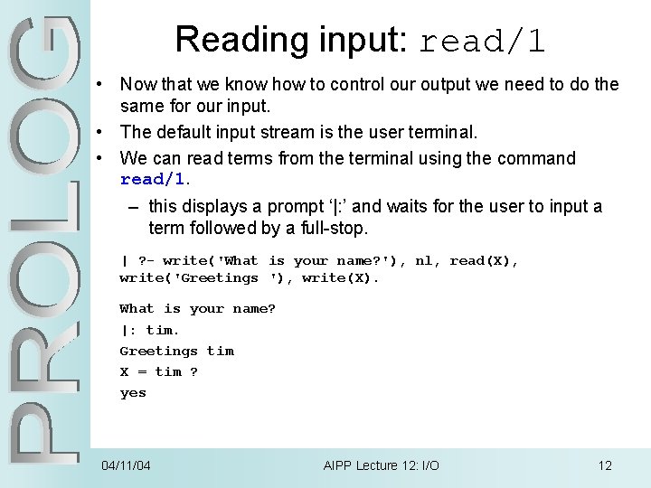 Reading input: read/1 • Now that we know how to control our output we