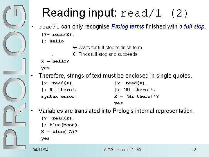 Reading input: read/1 (2) • read/1 can only recognise Prolog terms finished with a