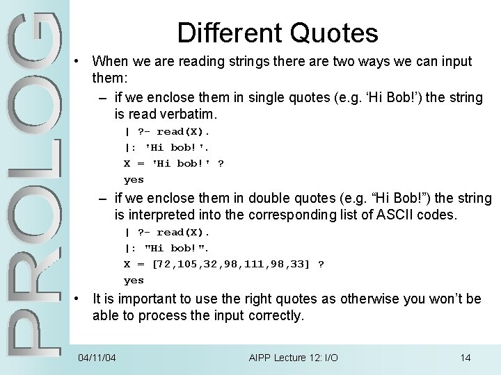 Different Quotes • When we are reading strings there are two ways we can