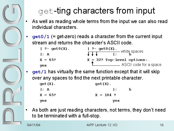 get-ting characters from input • As well as reading whole terms from the input