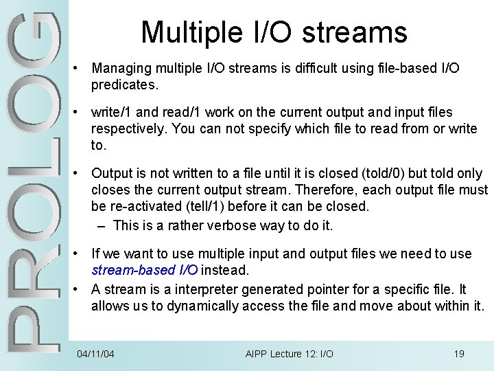 Multiple I/O streams • Managing multiple I/O streams is difficult using file-based I/O predicates.