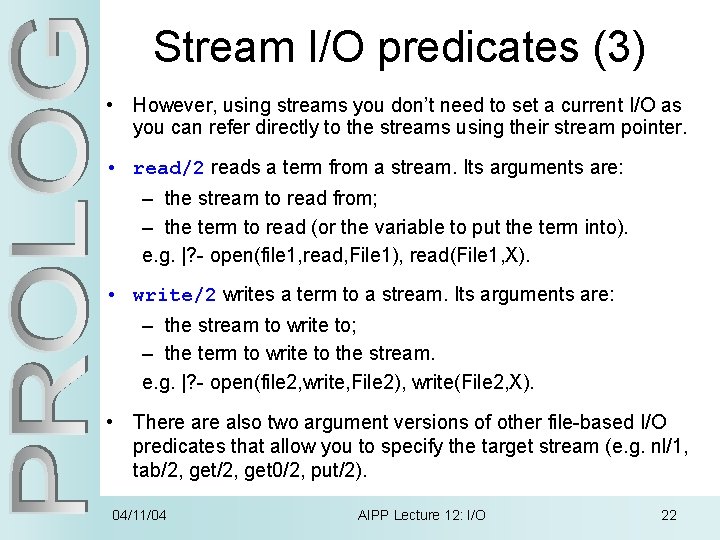 Stream I/O predicates (3) • However, using streams you don’t need to set a