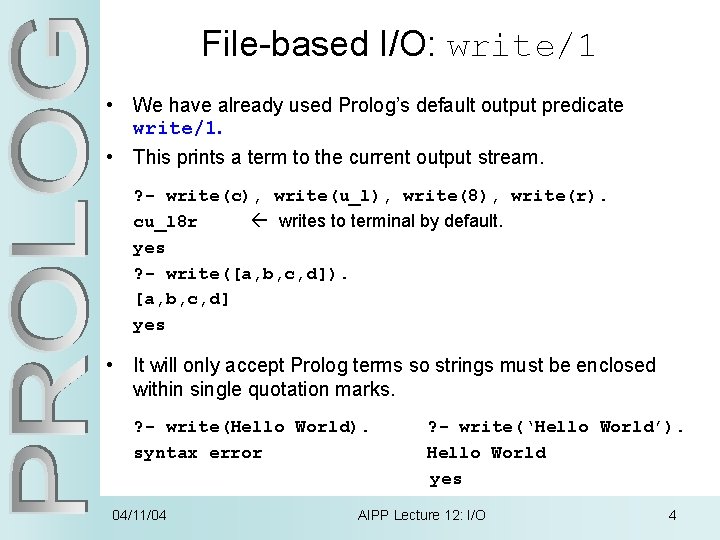 File-based I/O: write/1 • We have already used Prolog’s default output predicate write/1. •