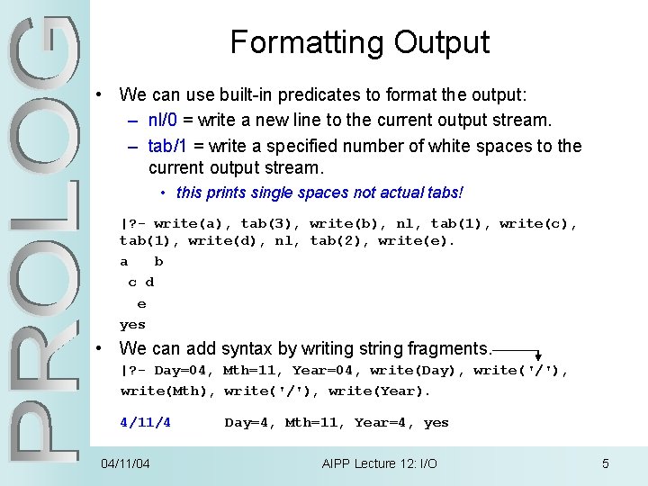 Formatting Output • We can use built-in predicates to format the output: – nl/0