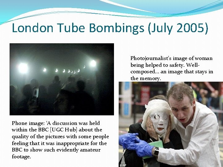 London Tube Bombings (July 2005) Photojournalist’s image of woman being helped to safety. Wellcomposed.