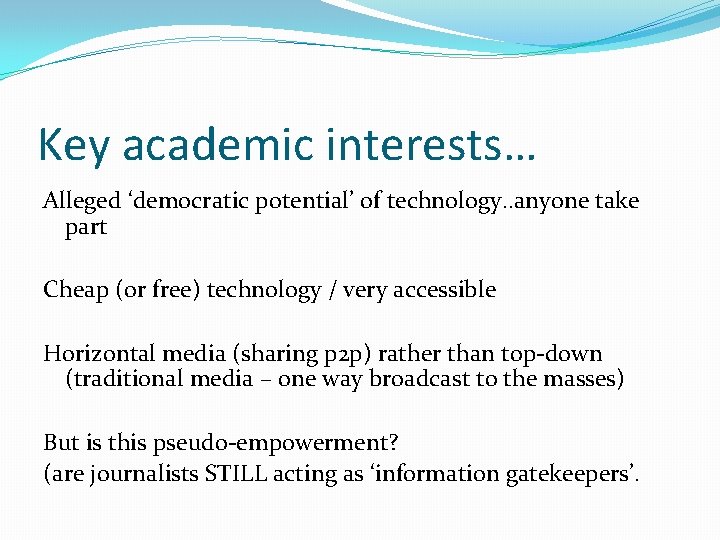 Key academic interests… Alleged ‘democratic potential’ of technology. . anyone take part Cheap (or