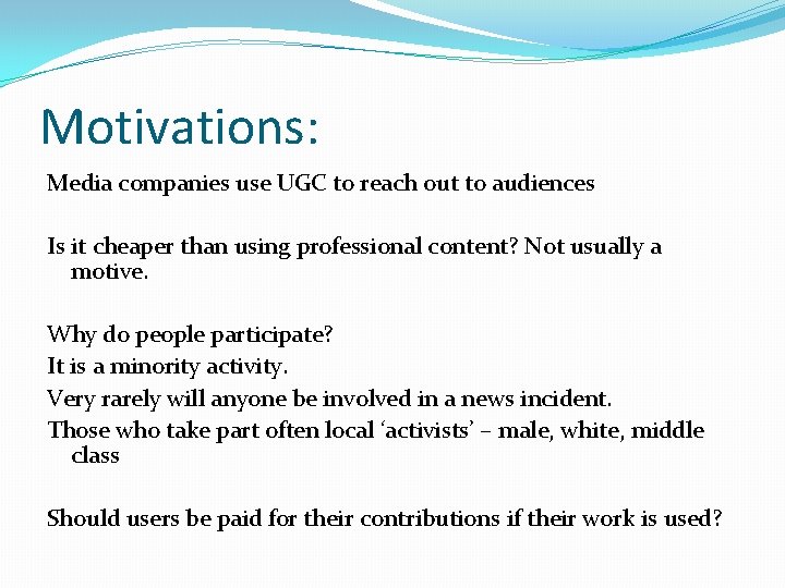 Motivations: Media companies use UGC to reach out to audiences Is it cheaper than
