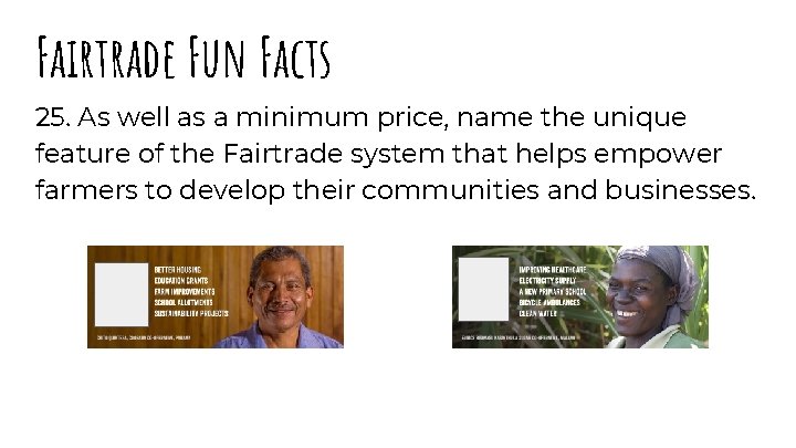 Fairtrade Fun Facts 25. As well as a minimum price, name the unique feature