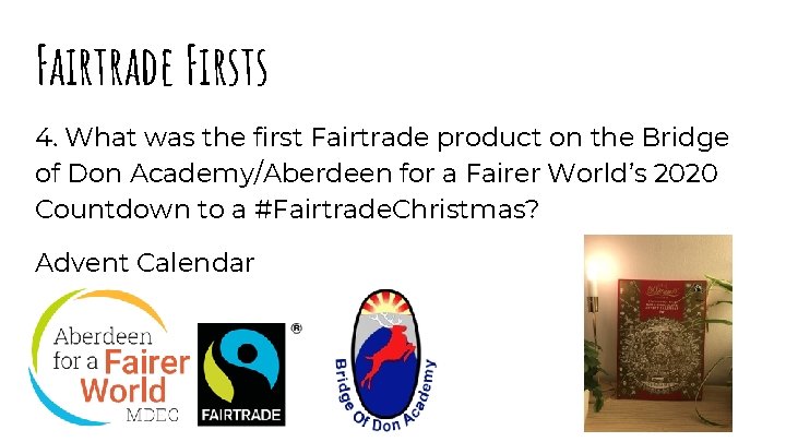 Fairtrade Firsts 4. What was the first Fairtrade product on the Bridge of Don