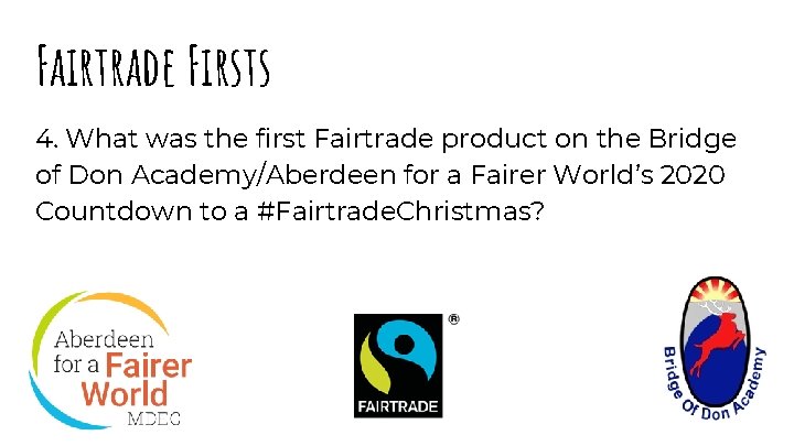 Fairtrade Firsts 4. What was the first Fairtrade product on the Bridge of Don