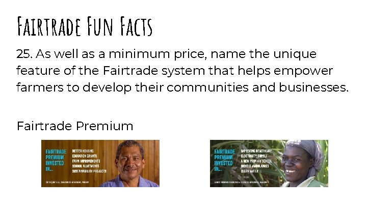 Fairtrade Fun Facts 25. As well as a minimum price, name the unique feature