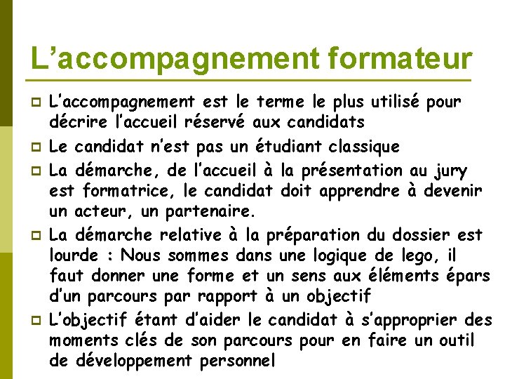 L’accompagnement formateur p p p L’accompagnement est le terme le plus utilisé pour décrire