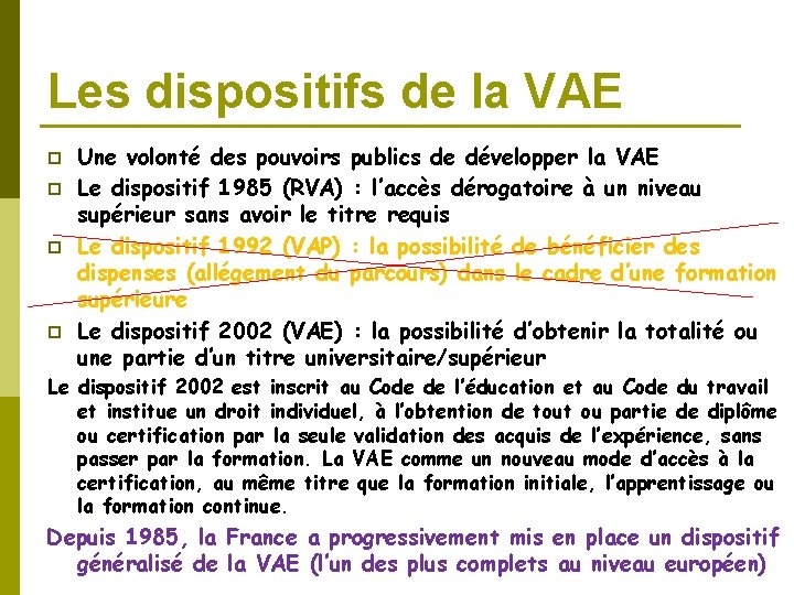 Les dispositifs de la VAE p p Une volonté des pouvoirs publics de développer