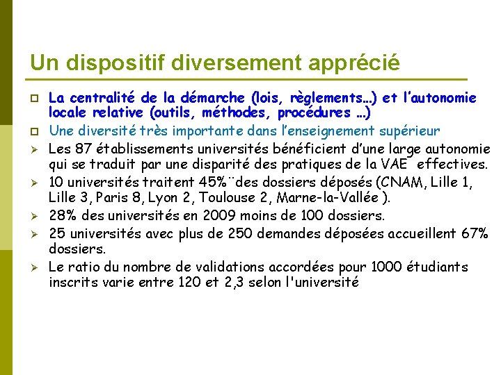 Un dispositif diversement apprécié p p Ø Ø Ø La centralité de la démarche