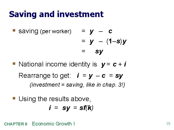 Saving and investment § saving (per worker) = y – c = y –