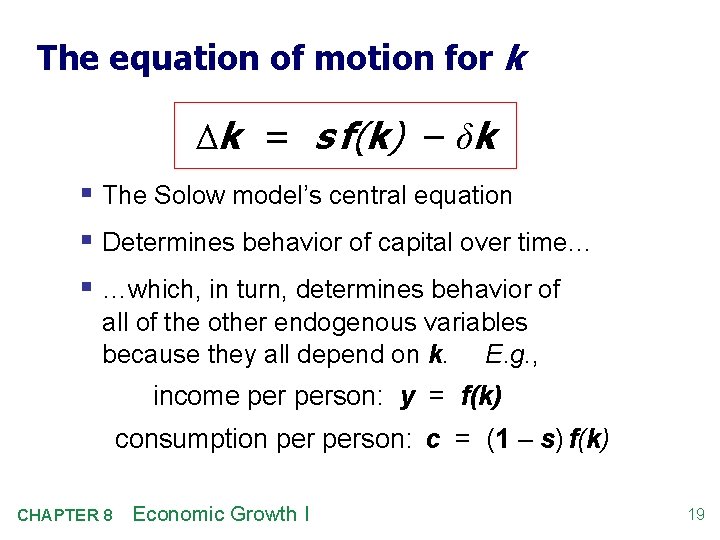 The equation of motion for k Δk = s f(k) – δk § The