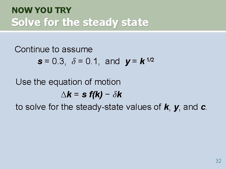 NOW YOU TRY Solve for the steady state Continue to assume s = 0.
