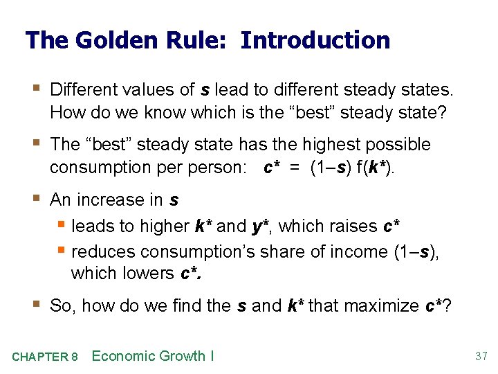 The Golden Rule: Introduction § Different values of s lead to different steady states.