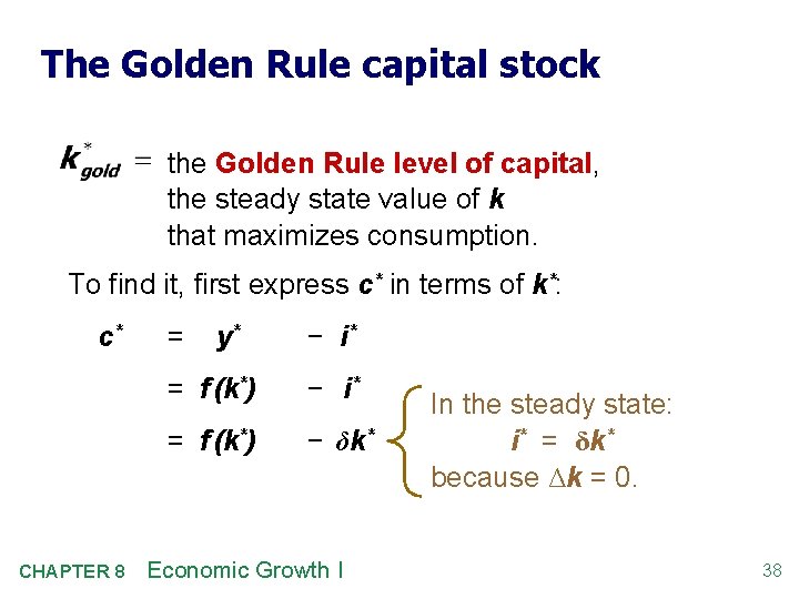 The Golden Rule capital stock the Golden Rule level of capital, the steady state