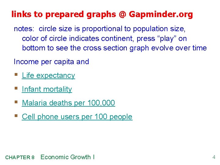 links to prepared graphs @ Gapminder. org notes: circle size is proportional to population