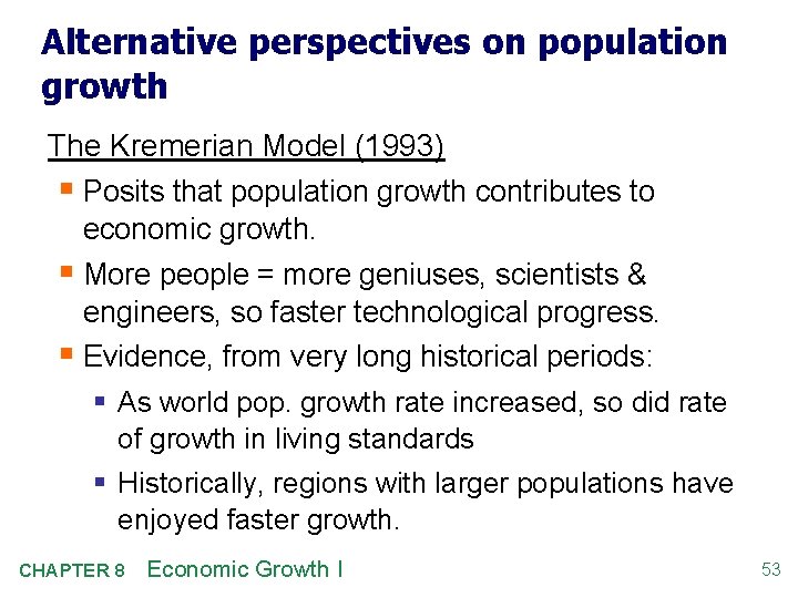 Alternative perspectives on population growth The Kremerian Model (1993) § Posits that population growth