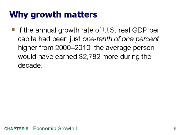 Why growth matters § If the annual growth rate of U. S. real GDP