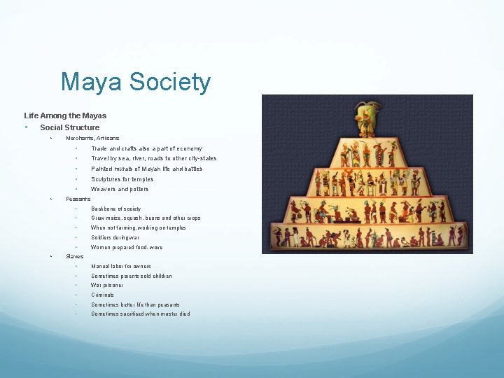 Maya Society Life Among the Mayas • Social Structure • Merchants, Artisans • •