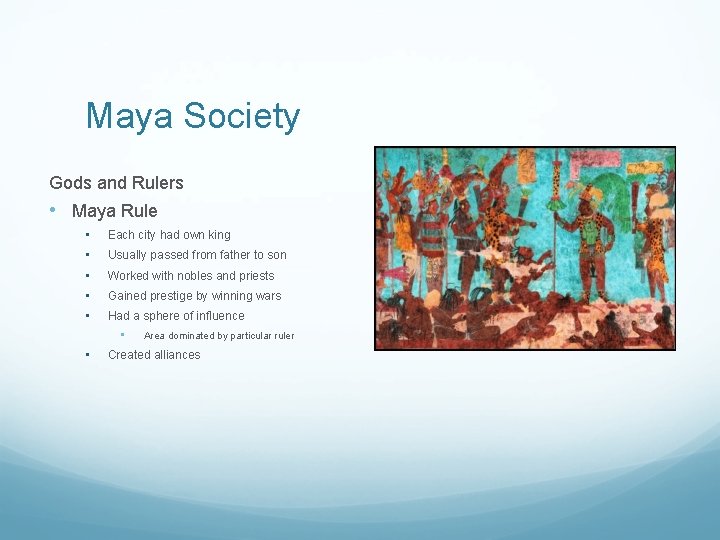Maya Society Gods and Rulers • Maya Rule • • • Each city had