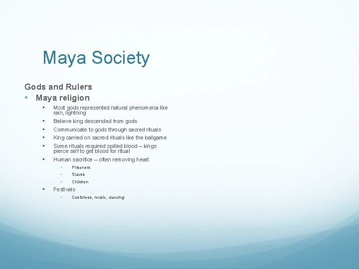 Maya Society Gods and Rulers • Maya religion • Most gods represented natural phenomena