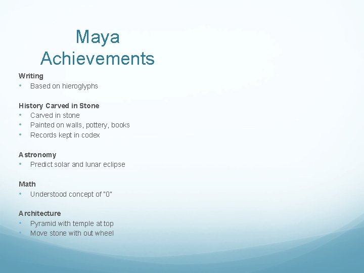 Maya Achievements Writing • Based on hieroglyphs History Carved in Stone • Carved in