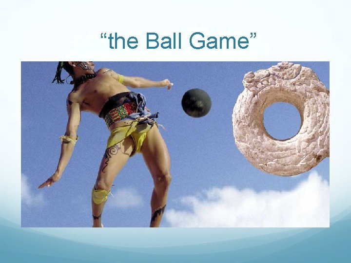 “the Ball Game” 