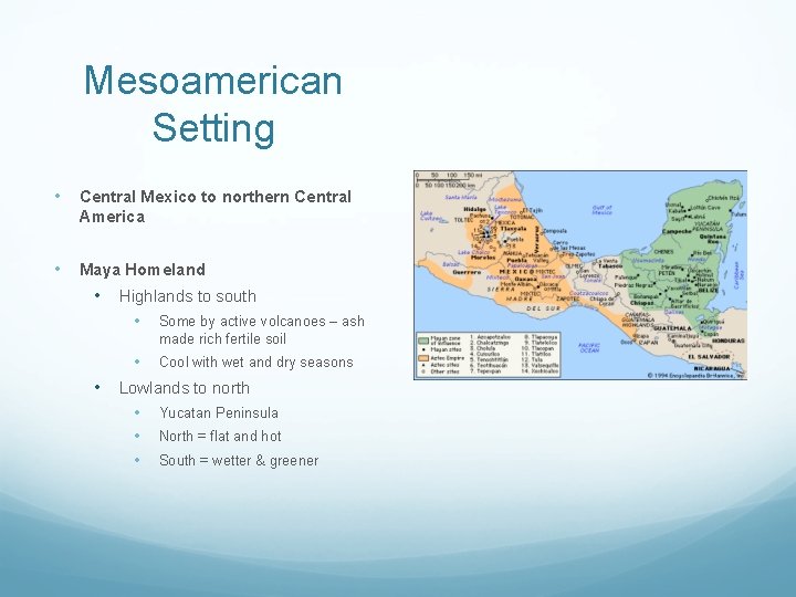 Mesoamerican Setting • Central Mexico to northern Central America • Maya Homeland • Highlands