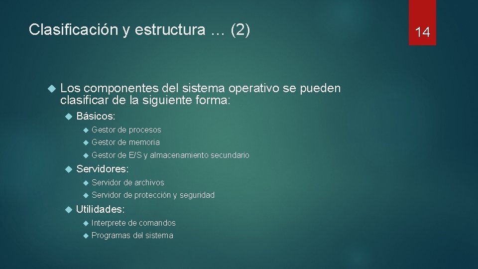 Clasificación y estructura … (2) Los componentes del sistema operativo se pueden clasificar de Clasificación y estructura … (2) Los componentes del sistema operativo se pueden clasificar de