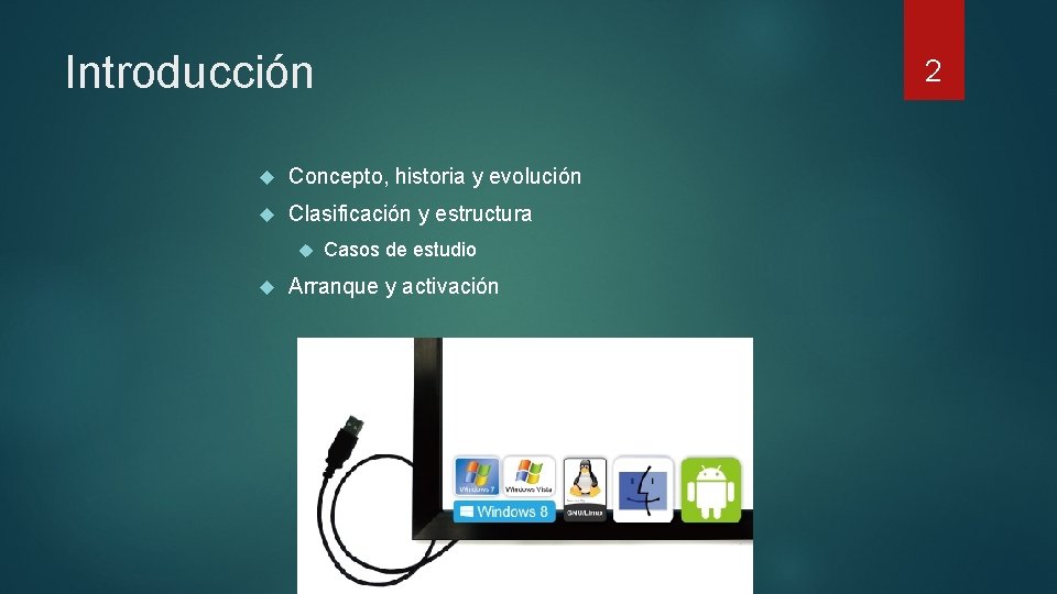 Introducción 2 Concepto, historia y evolución Clasificación y estructura Casos de estudio Arranque y Introducción 2 Concepto, historia y evolución Clasificación y estructura Casos de estudio Arranque y