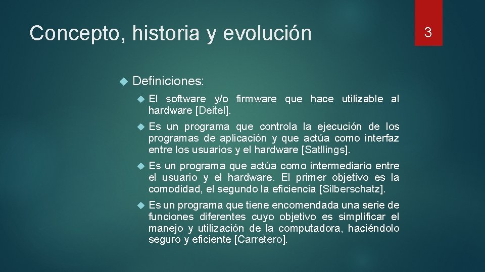 Concepto, historia y evolución Definiciones: El software y/o firmware que hace utilizable al hardware Concepto, historia y evolución Definiciones: El software y/o firmware que hace utilizable al hardware