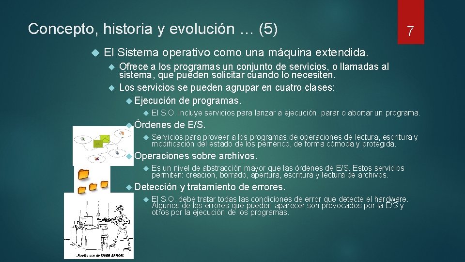 Concepto, historia y evolución … (5) 7 El Sistema operativo como una máquina extendida. Concepto, historia y evolución … (5) 7 El Sistema operativo como una máquina extendida.