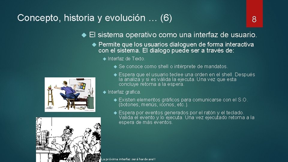 Concepto, historia y evolución … (6) 8 El sistema operativo como una interfaz de Concepto, historia y evolución … (6) 8 El sistema operativo como una interfaz de