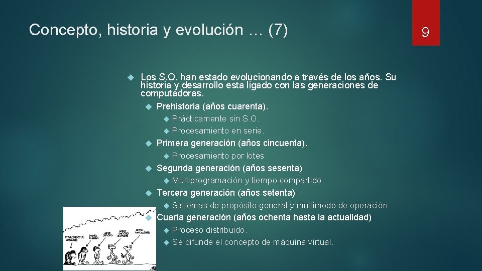 Concepto, historia y evolución … (7) Los S. O. han estado evolucionando a través Concepto, historia y evolución … (7) Los S. O. han estado evolucionando a través