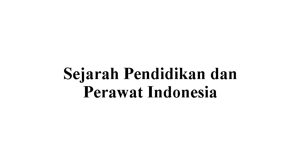 Sejarah Pendidikan dan Perawat Indonesia 