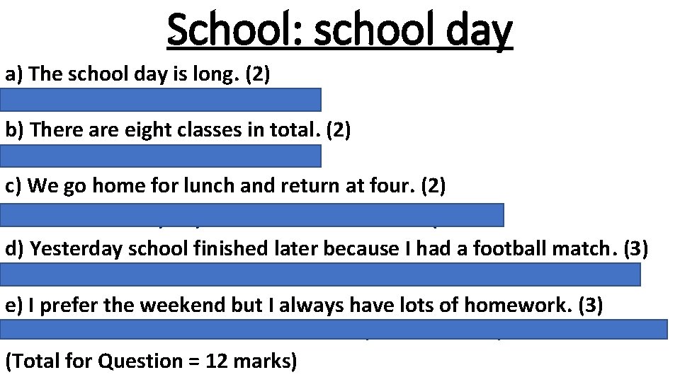 School: school day a) The school day is long. (2) La giornata scolastica é