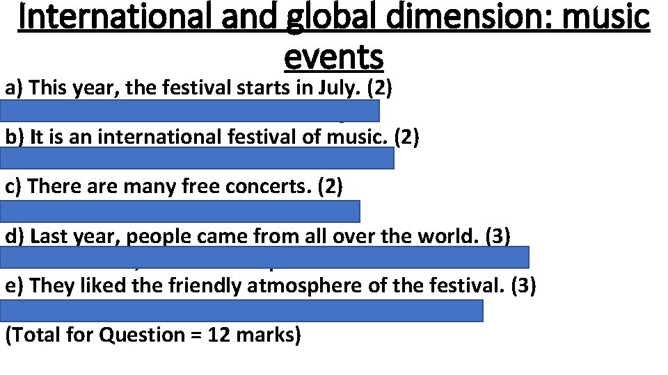 International and global dimension: music events a) This year, the festival starts in July.
