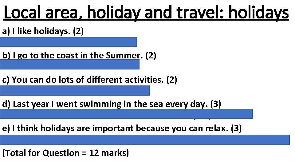 Local area, holiday and travel: holidays a) I like holidays. (2) Mi piacciono le