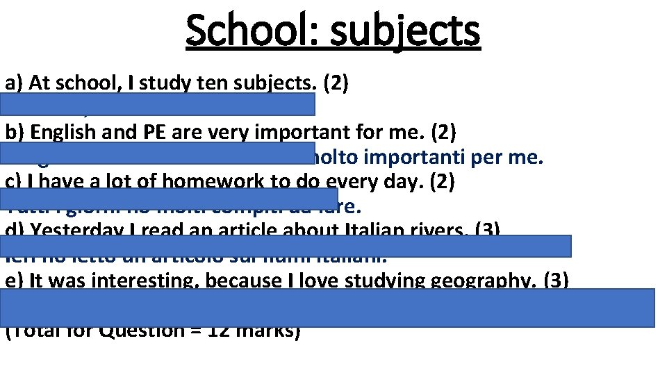 School: subjects a) At school, I study ten subjects. (2) A scuola, studio dieci