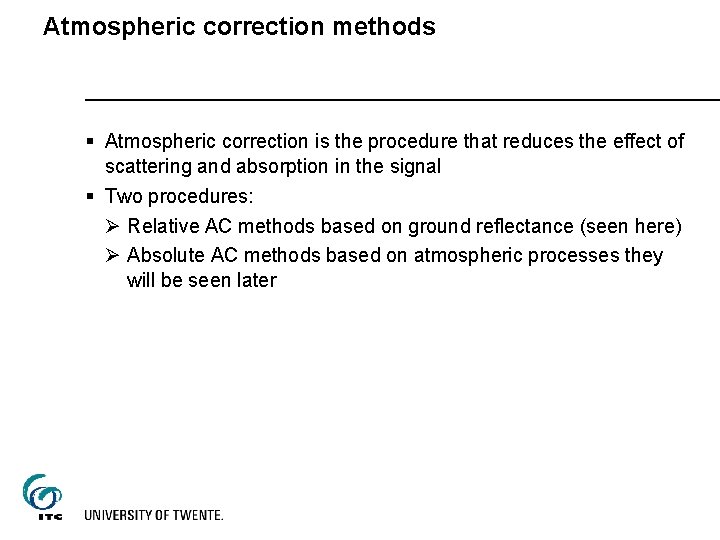 Atmospheric correction methods § Atmospheric correction is the procedure that reduces the effect of