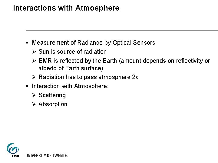 Interactions with Atmosphere § Measurement of Radiance by Optical Sensors Ø Sun is source