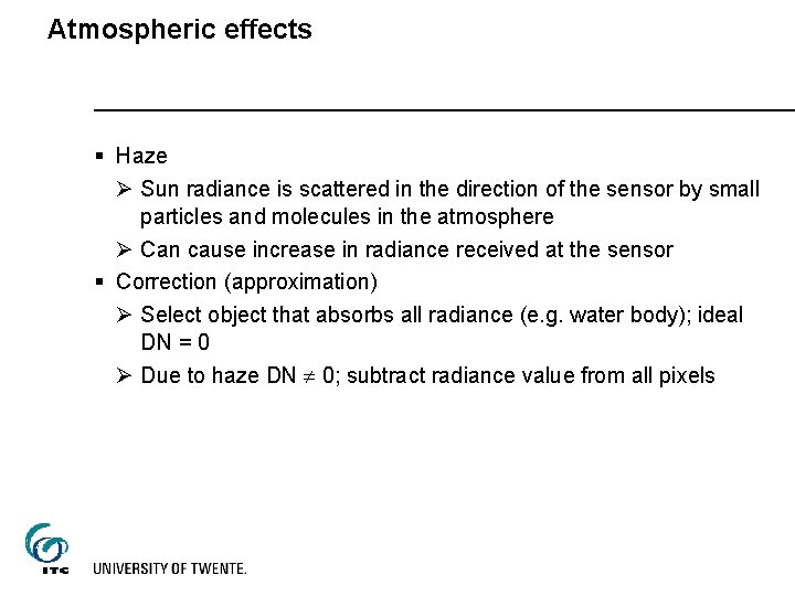 Atmospheric effects § Haze Ø Sun radiance is scattered in the direction of the