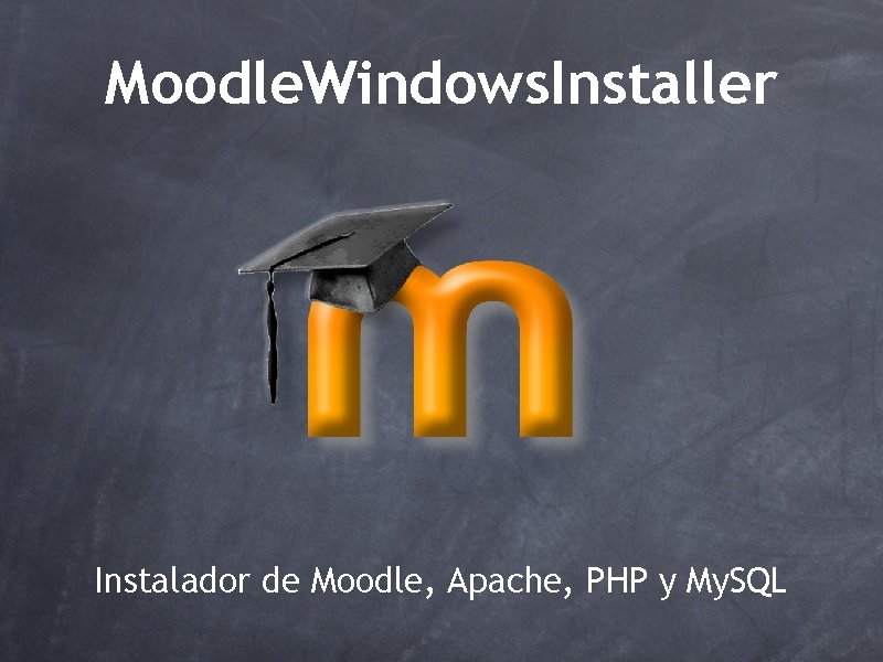 Moodle. Windows. Installer Instalador de Moodle, Apache, PHP y My. SQL 