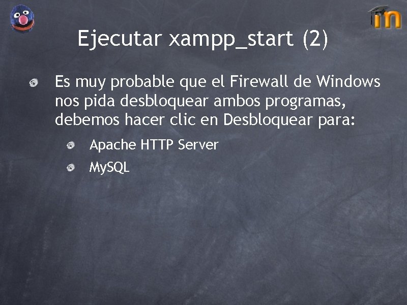 Ejecutar xampp_start (2) Es muy probable que el Firewall de Windows nos pida desbloquear